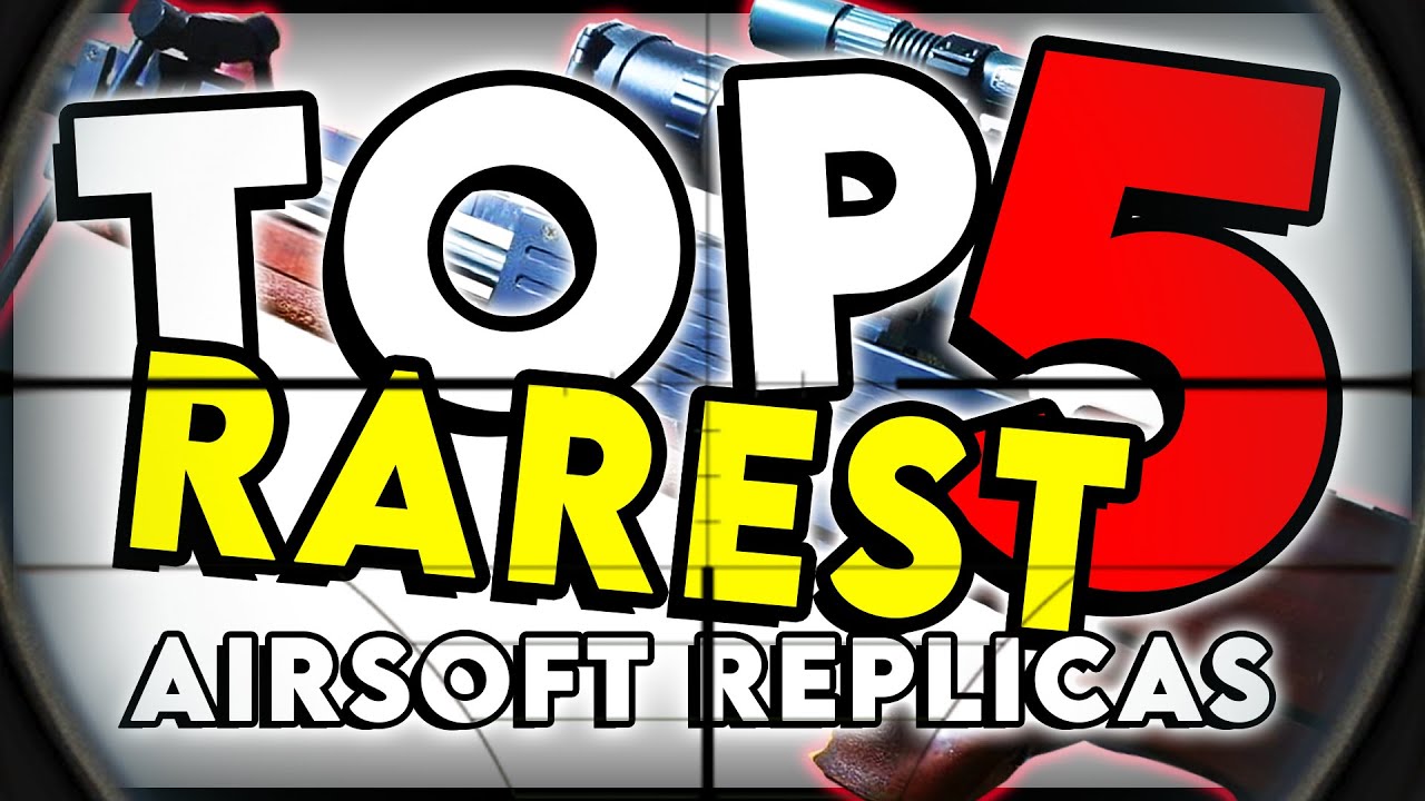 TOP 5 RAREST Airsoft Replicas 🤯