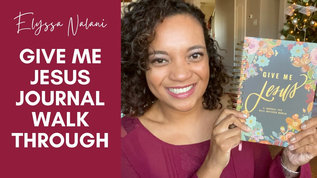 GIVE ME JESUS JOURNAL WALK THROUGH
