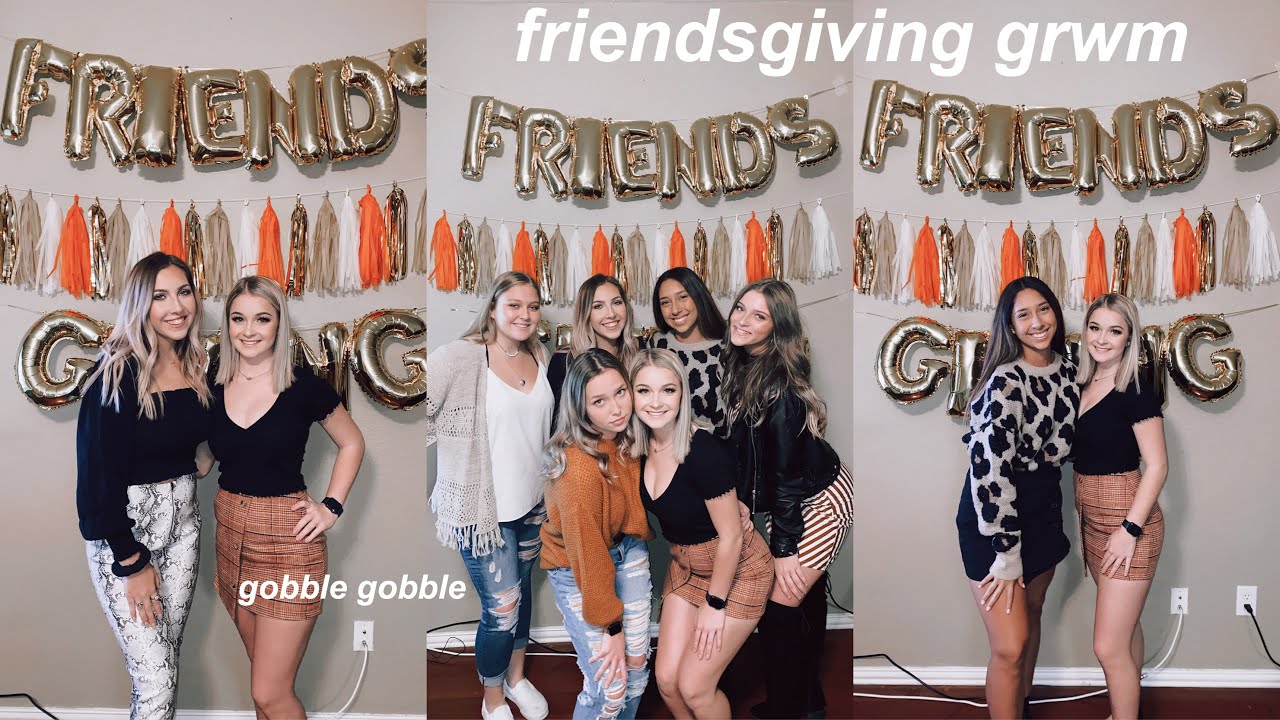 friendsgiving grwm