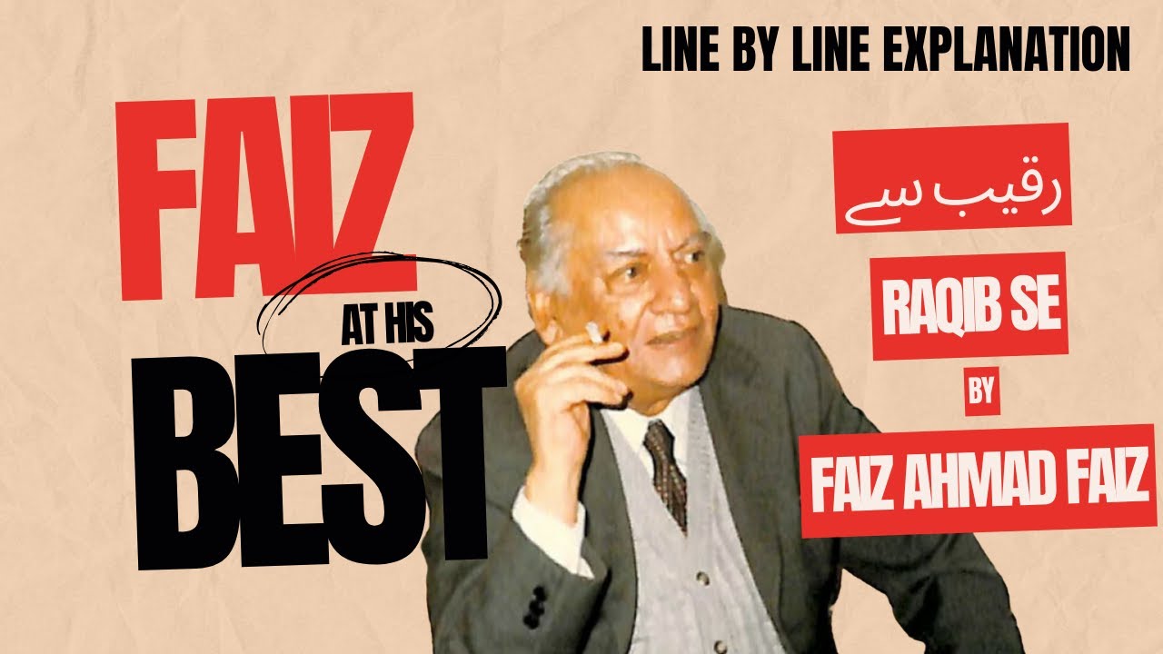 When Faiz fell in love - Explaining Raqib Se By Faiz Ahmad Faiz