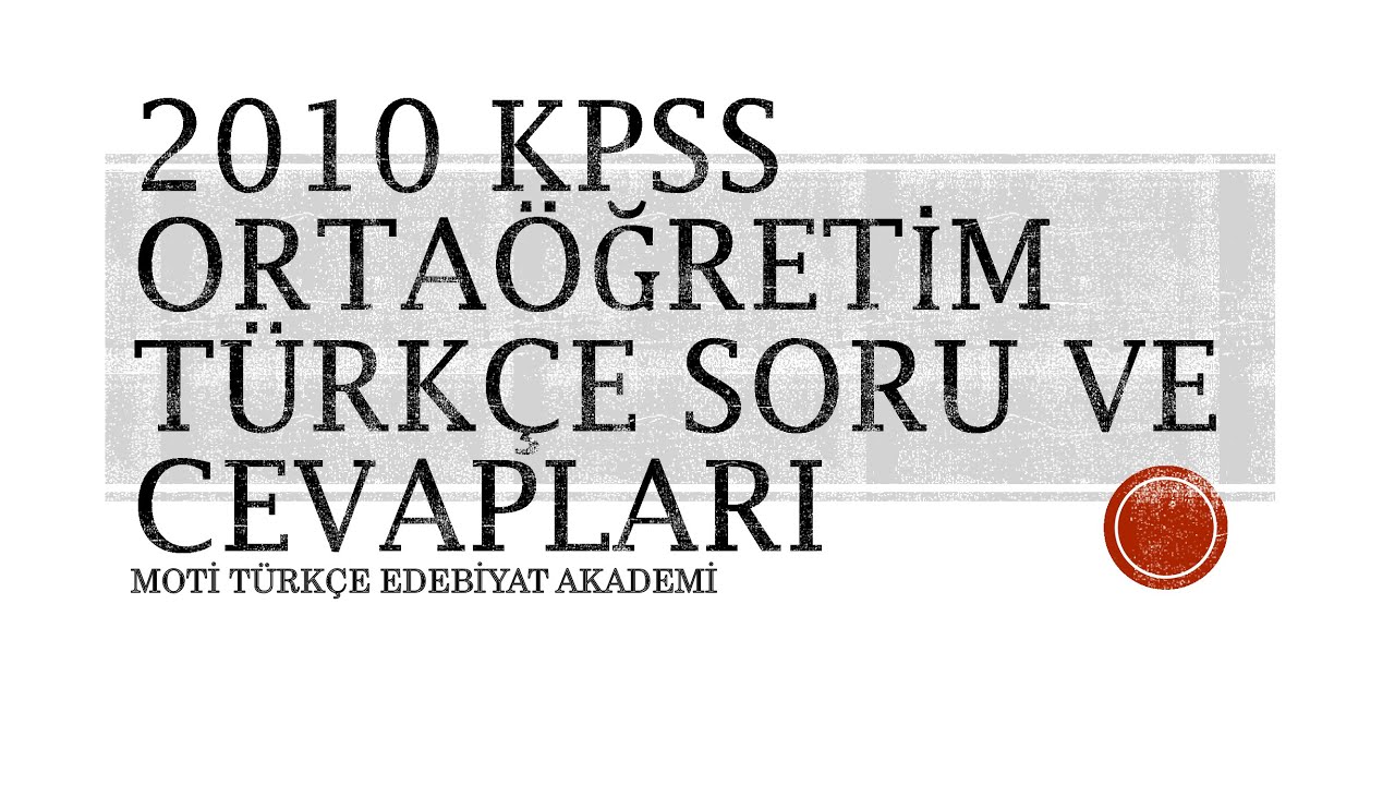 2010 ORTAÖĞRETİM KPSS TÜRKÇE ÇIKMIŞ SORU ÇÖZÜMLERİ