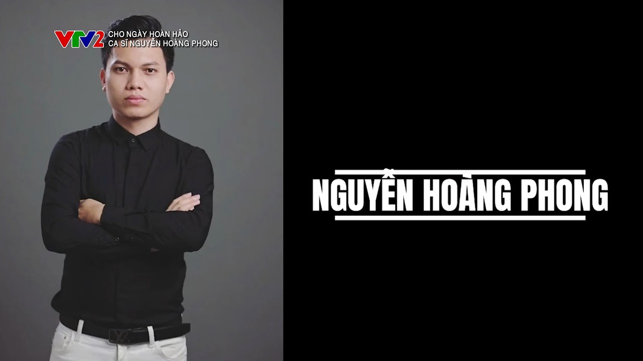 CHO NGÀY HOÀN HẢO - CA SĨ NGUYỄN HOÀNG PHONG