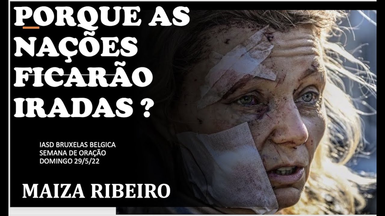 2 - PORQUE AS NAÇÕES FICARAM IRADAS ? | MAIZA RIBEIRO  | TEMA 2 | BRUXELAS / BELGICA - MAIO /22