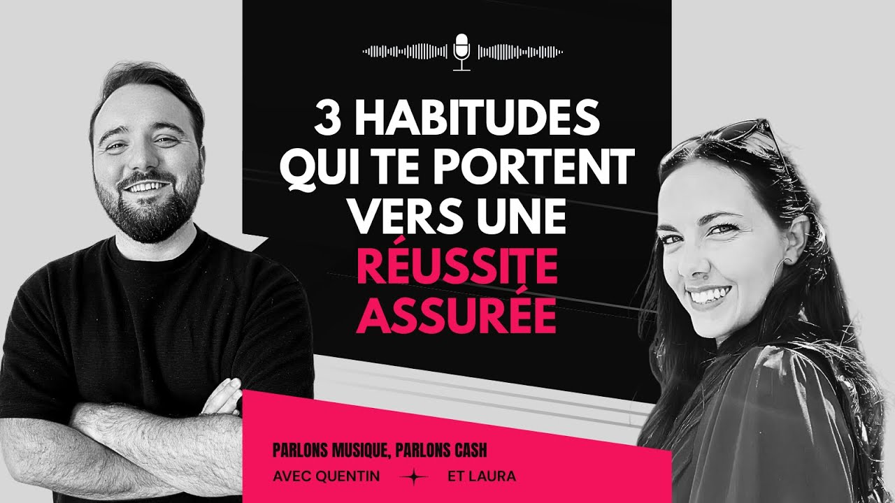 Les 3 habitudes qui te portent vers une réussite assurée | Parlons Musique Parlons Cash