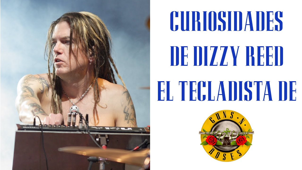 Curiosidades de DIZZY REED, Tecladista de GUNS N' ROSES