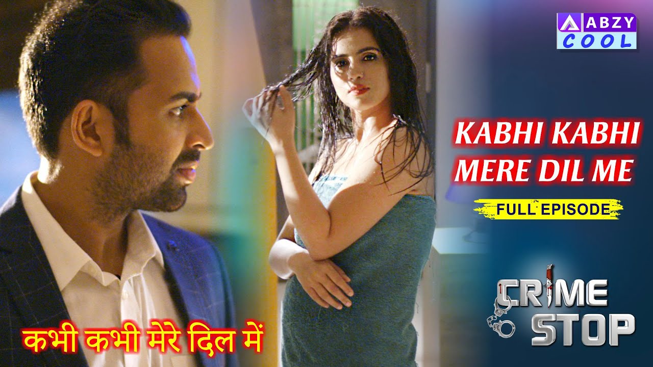 Kabhi Kabhi Mere Dil Mein ||  Full Episode | CRIME STOP |@ABZYCOOL