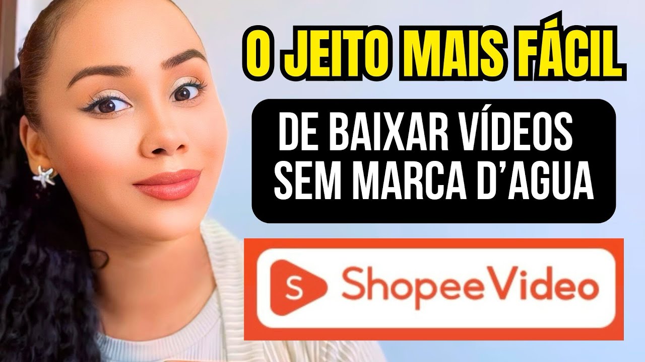 O MÉTODO MAIS FÁCIL E RÁPIDO DE BAIXAR VÍDEOS DA SHOPEE VIDEOS SEM MARCA D’ÁGUA 