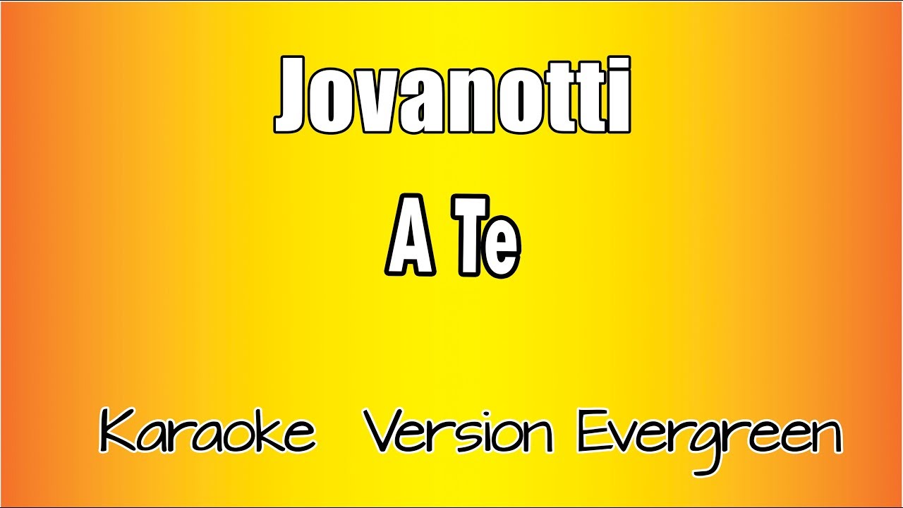 Jovanotti -  A te (versione Karaoke Academy Italia)