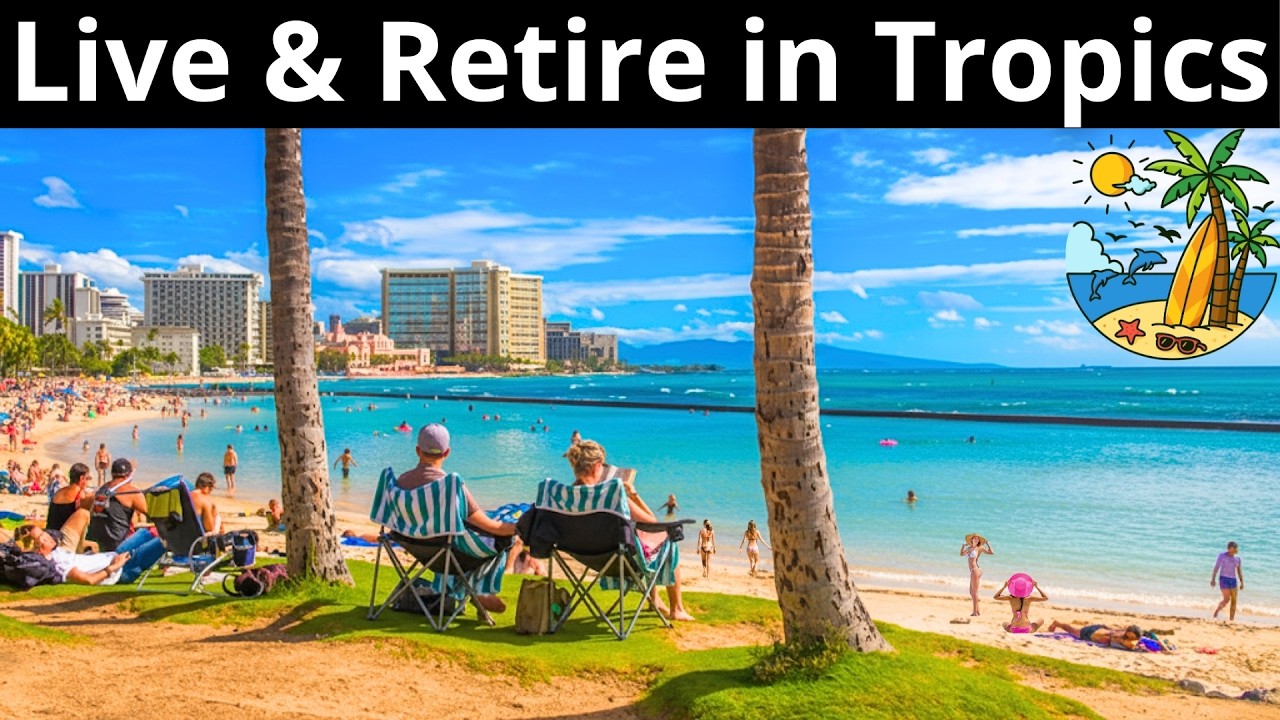 Best Tropical Places to Live, Retire and Buy Property In