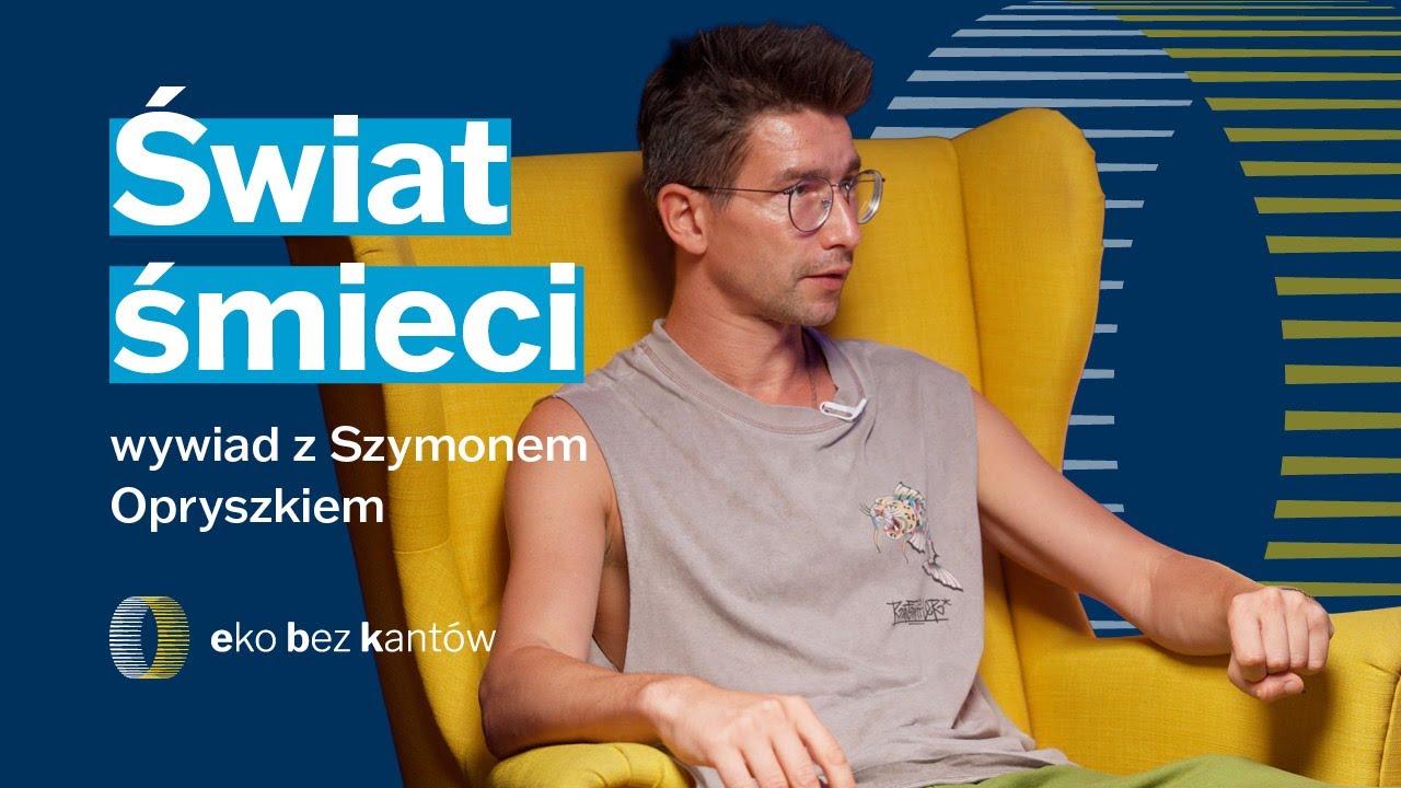 Świat śmieci: gdzie trafiają nasze odpady? - Szymon Opryszek, reporter OKO.press i autor książek
