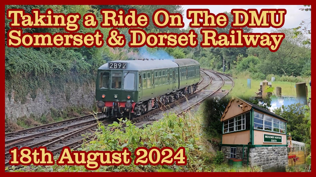 A VISIT AND DMU RIDE - SOMERSET & DORSET RAILWAY | 18.08.2024