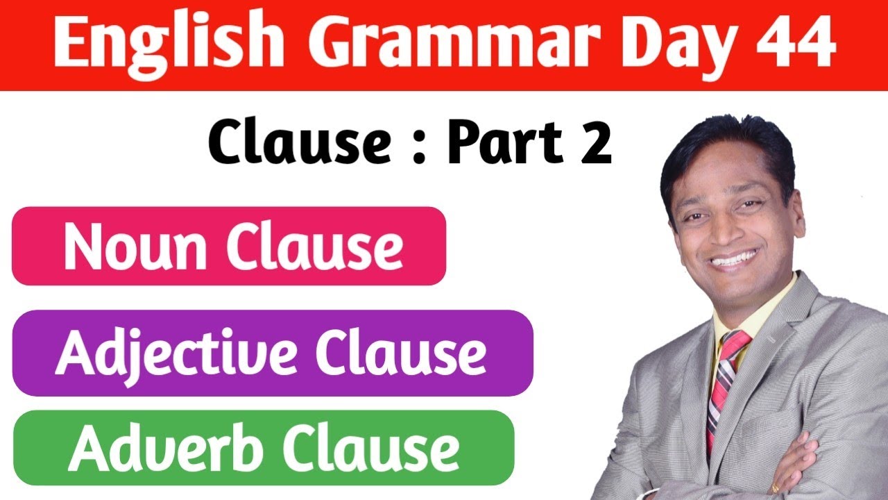 Clause : Part 2 | Noun Clause, Adjective Clause,Adverb Clause