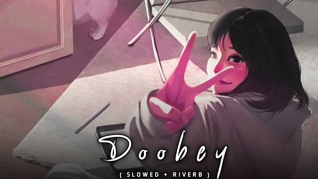 Doobey Lofi  ( Slowed & Reverb )