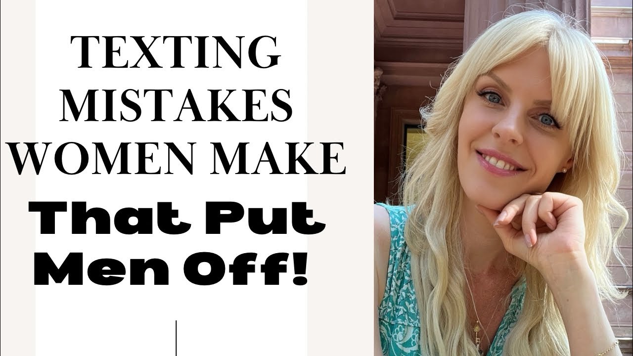 Texting mistakes women make that puts men off!