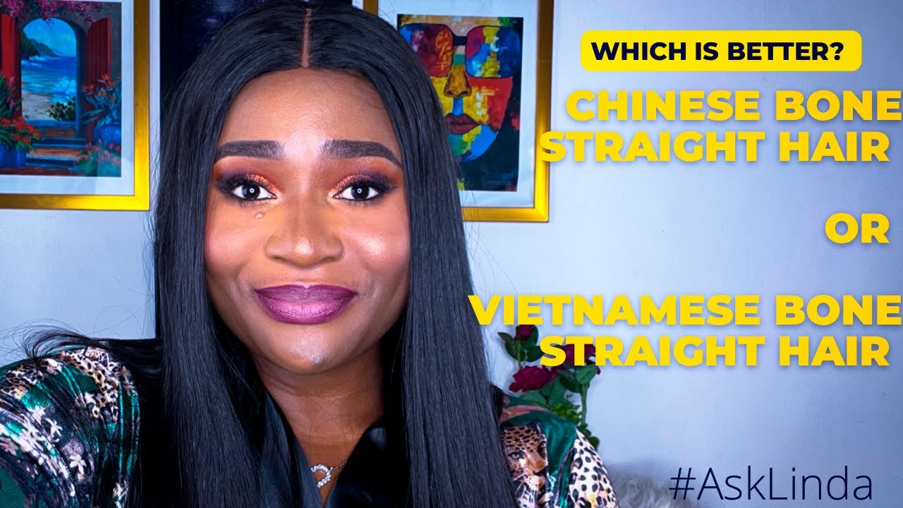 CHINESE BONE STRAIGHT HAIR OR VIETNAMESE BONE STRAIGHT HAIR WHICH IS BETTER?