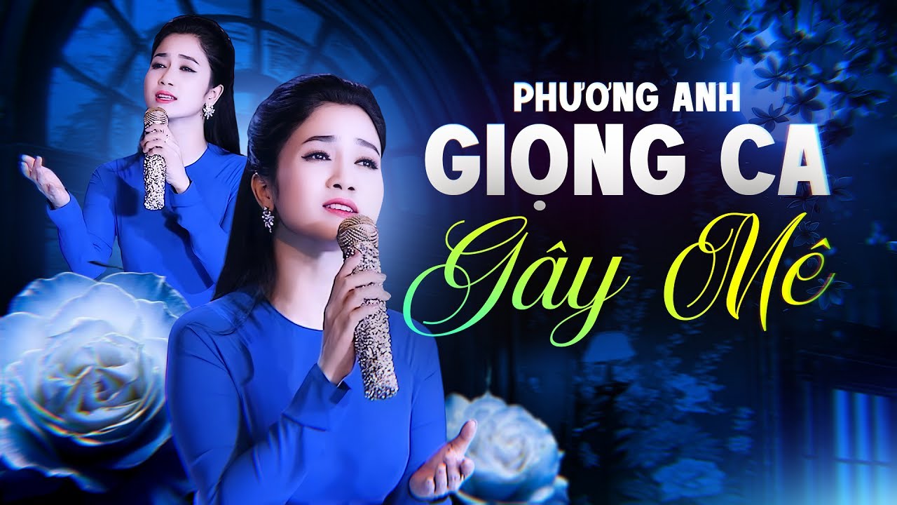 Giọng Ca Khiến Triệu Người Mê – PHƯƠNG ANH Mang Lại Cảm Xúc Không Thể Quên