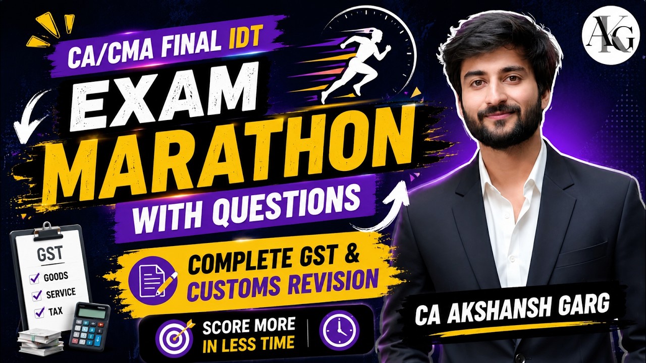 CA/CMA Final IDT Marathon with Questions | GST & Customs Revision | May'26 | CA Akshansh Garg