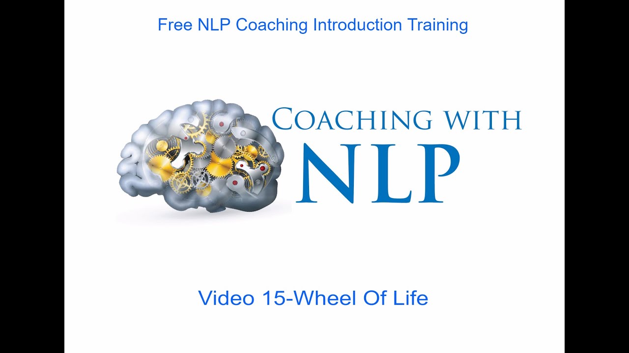 Free NLP Coaching Course- Video 15 Wheel of Life