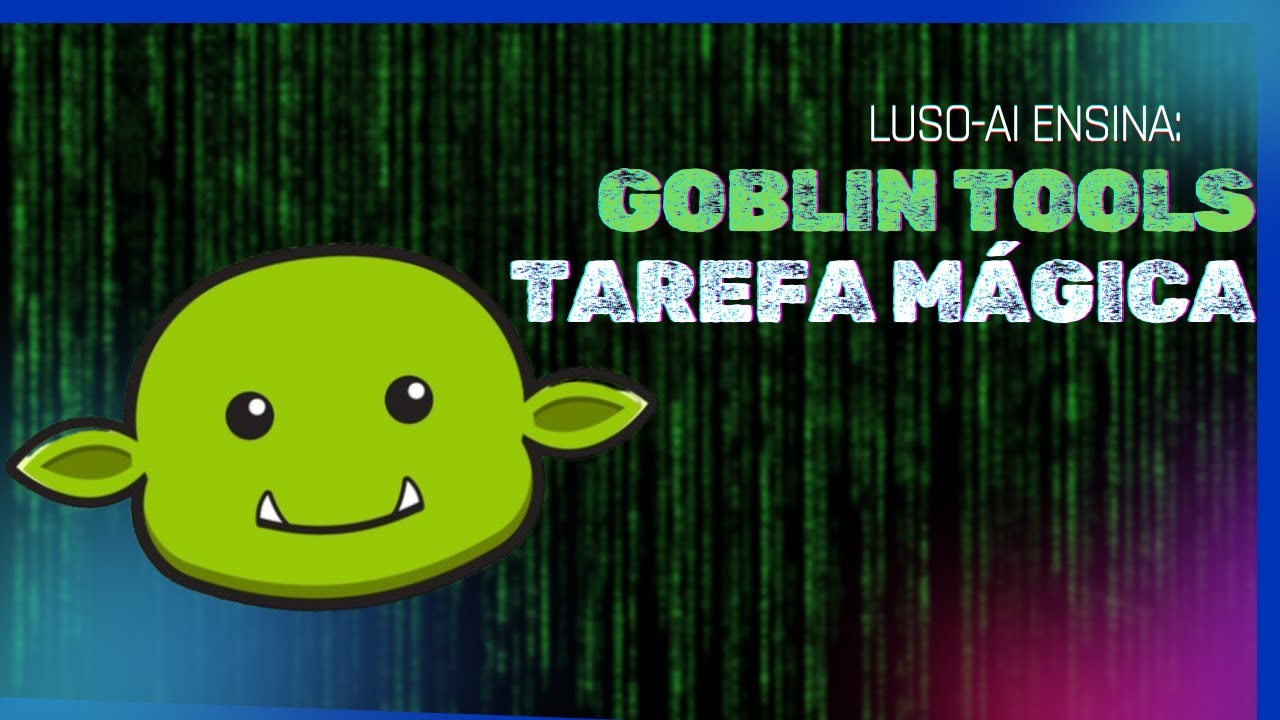 LusoAI Ensina: Goblin Tools!- Uma simples ferramenta que salva horas!
