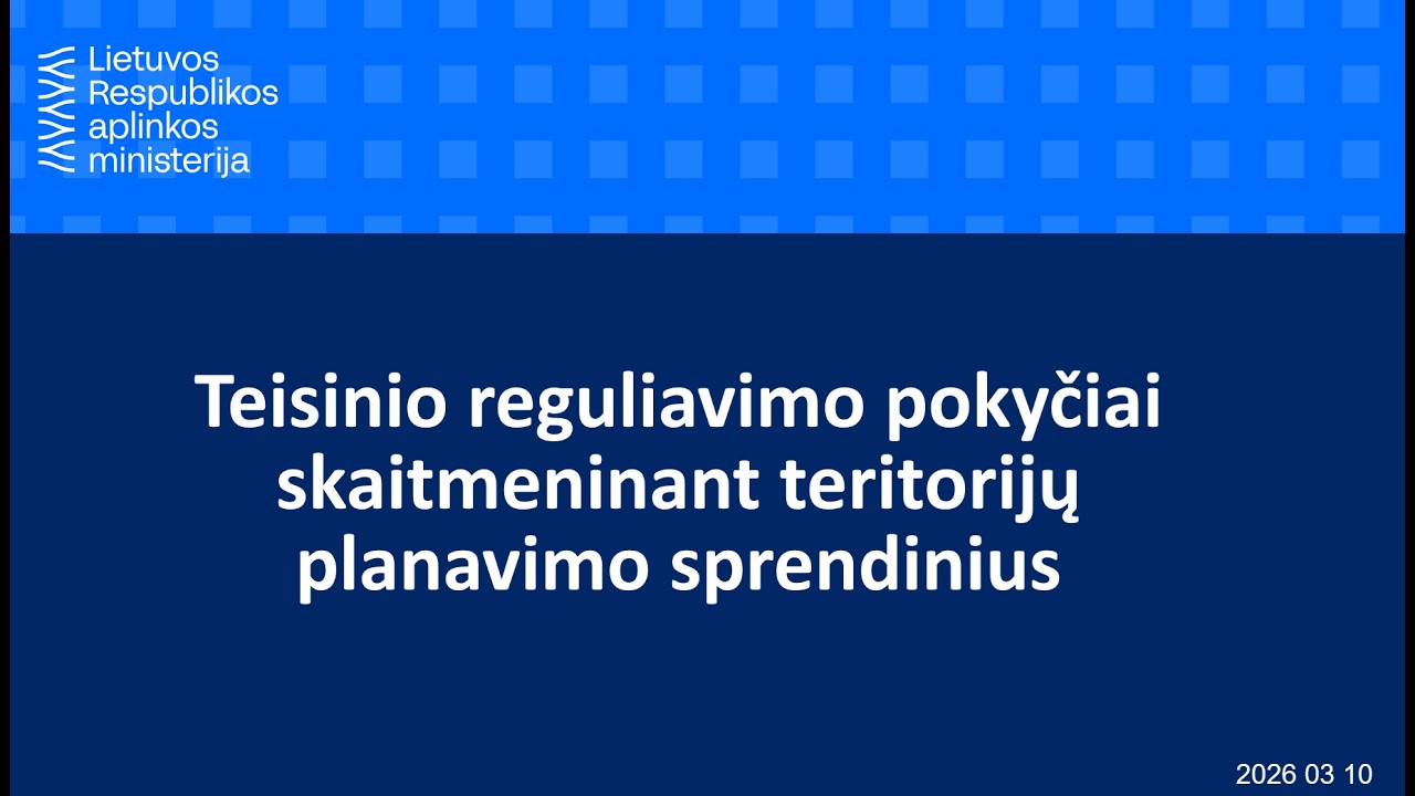 2026 03 10 seminaras - Teisinio reguliavimo pokyčiai skaitmeninant teritorijų planavimo sprendinius.