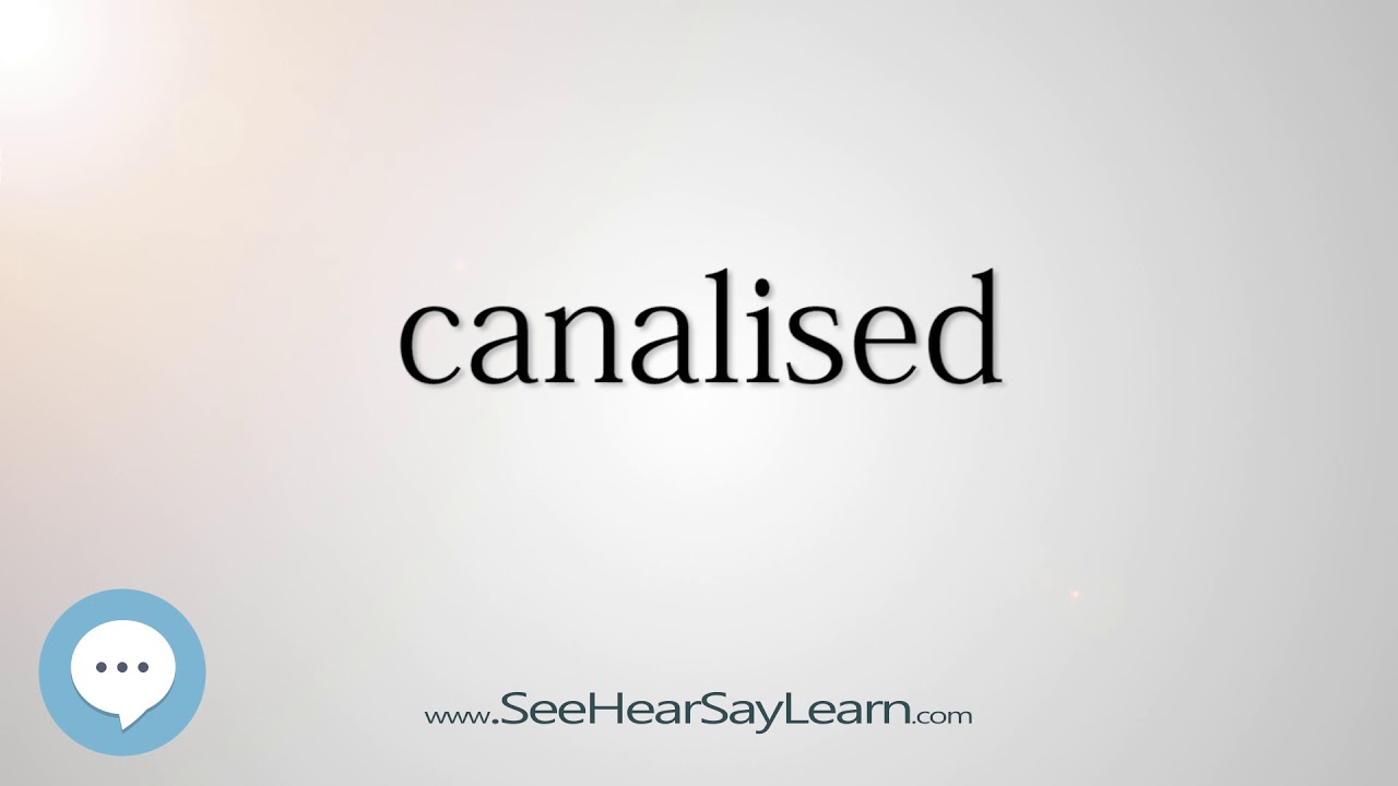canalised