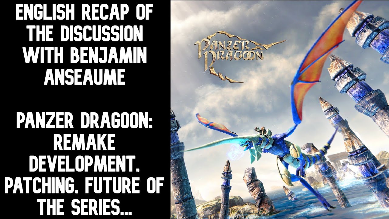 English summary of my previous French discussion video w/ Benjamin Anseaume (Panzer Dragoon: Remake)
