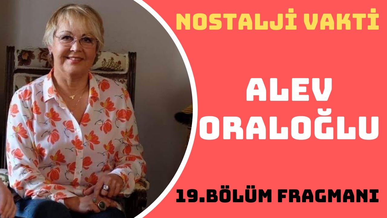 ALEV ORALOĞLU KONUĞUMUZ....| 19.B&Ouml;L&Uuml;M FRAGMANI