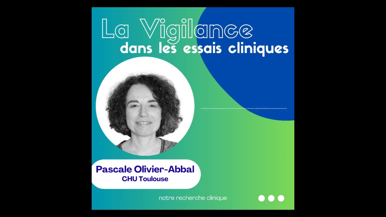 Vigilance dans les essais cliniques - Pascale OLIVIER-ABBAL