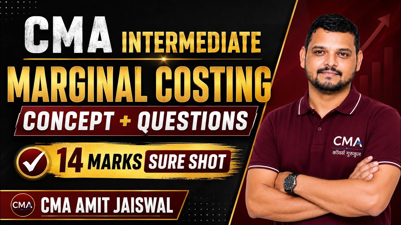 CMA Intermediate Marginal Costing – Full Chapter | Concepts + Question Answers | 14 Marks Sure Shot 