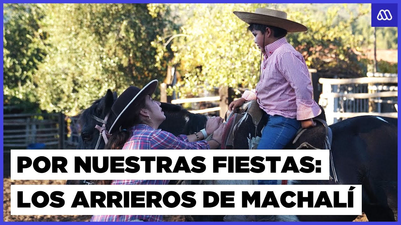 Las COSTUMBRES de los ARRIEROS DE MACHALÍ | Por Nuestras Fiestas