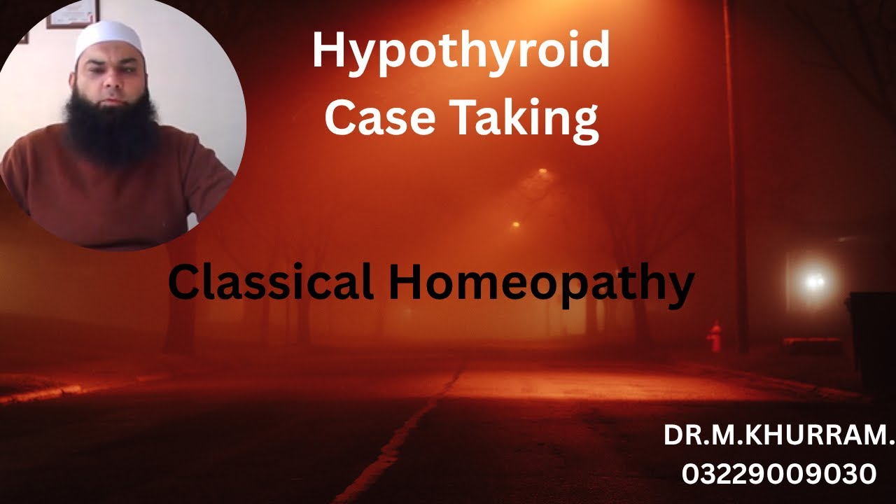 Hypothyroid Patient Case Taking in Classical Homeopathy | Dr. Muhammad Khurram
