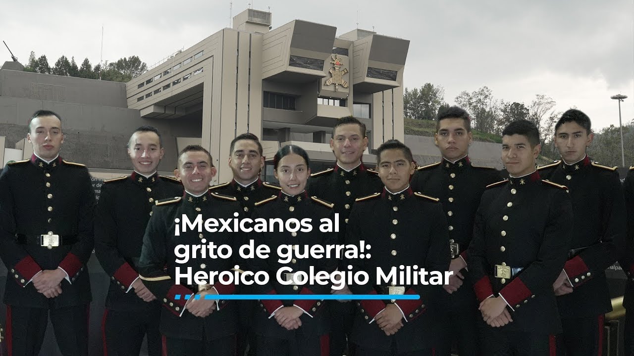 ¡Mexicanos al grito de guerra!: Heroico Colegio Militar