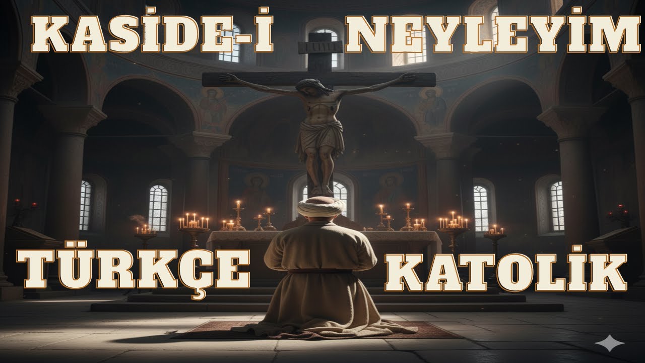 Kaside-i Neyleyeyim - Katolik Hristiyan İlahi