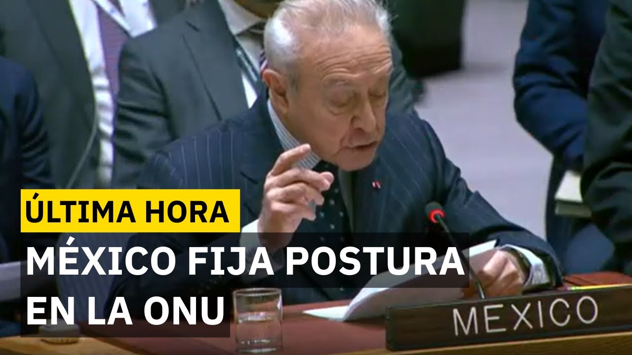 M&eacute;xico defiende en la ONU el di&aacute;logo y la paz regional tras intervenci&oacute;n militar de EU en Venezuela