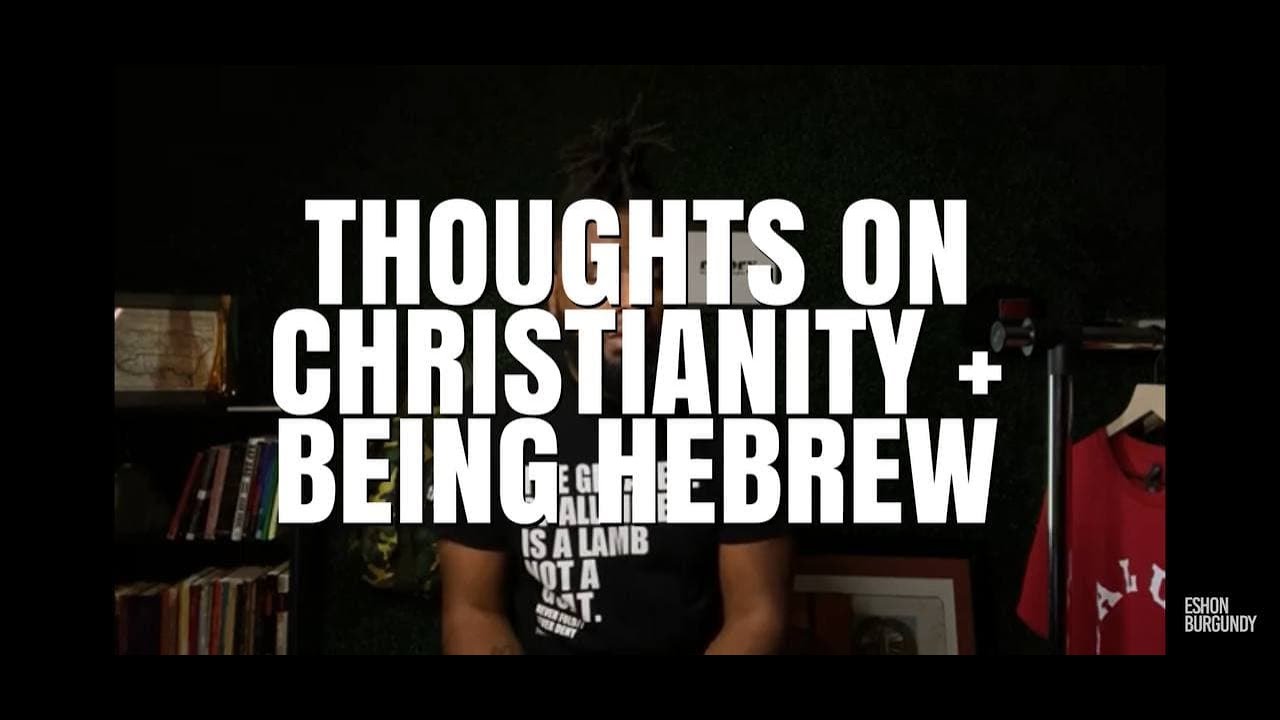 Eshon Burgundy -Thoughts on Christianity + Being Hebrew