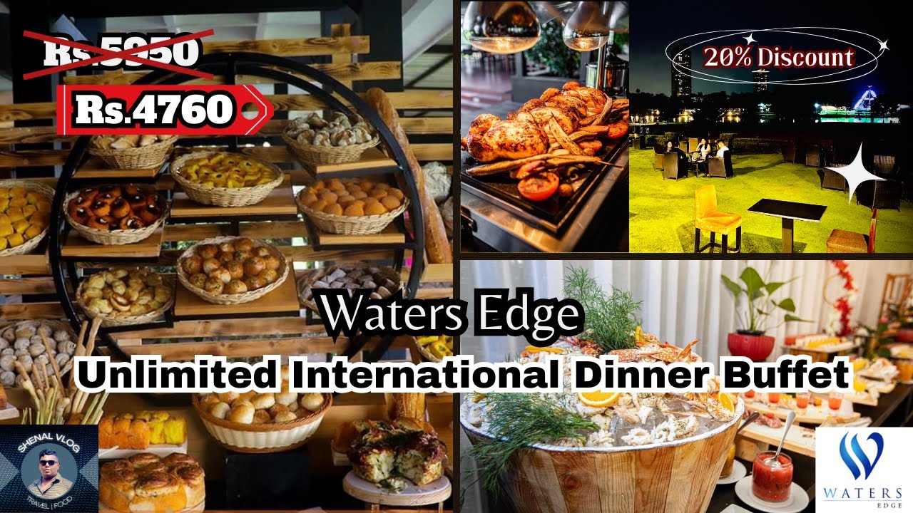 Waters Edge Unlimited Dinner Buffet For 4760 | Colombo | 20% ක Discount එකක් ගන්න බලන්න..