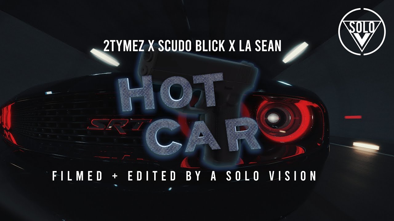 2tymez x Scudo Blick x La Sean - Hot Car (Official Music Video)