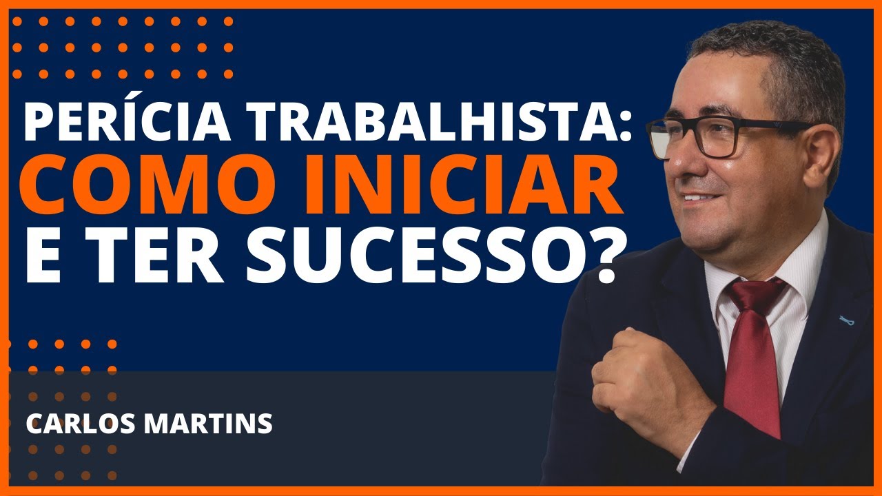 PERÍCIA TRABALHISTA: COMO INICIAR E TER SUCESSO? Prof. Carlos Martins