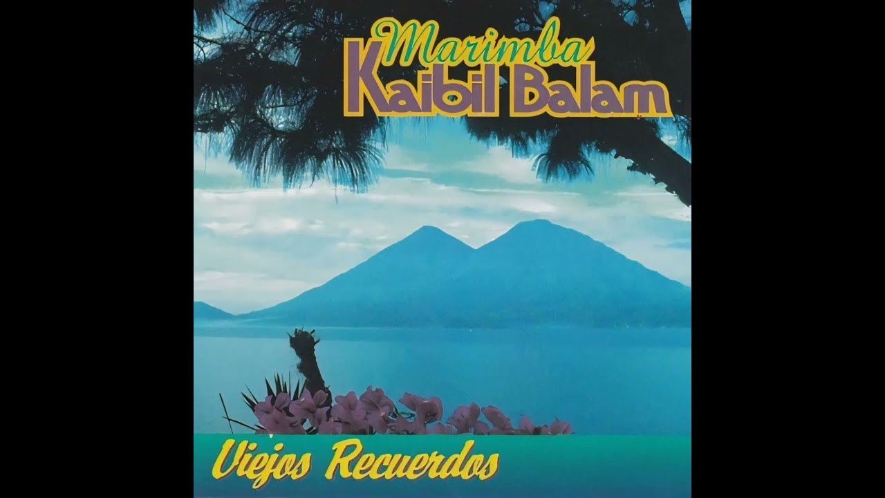 Viejos Recuerdos / Popurri - Marimba Kaibil Balam