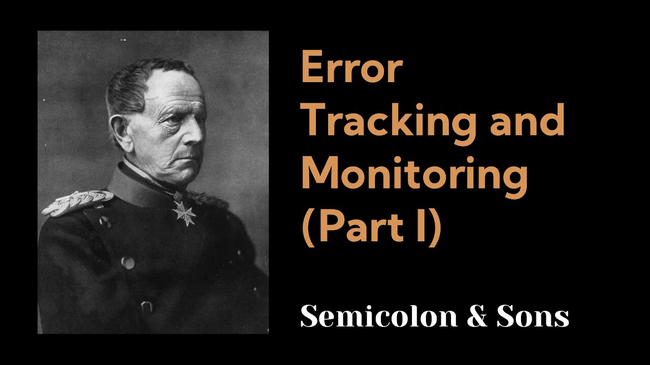 Error Tracking & Monitoring Part I/II