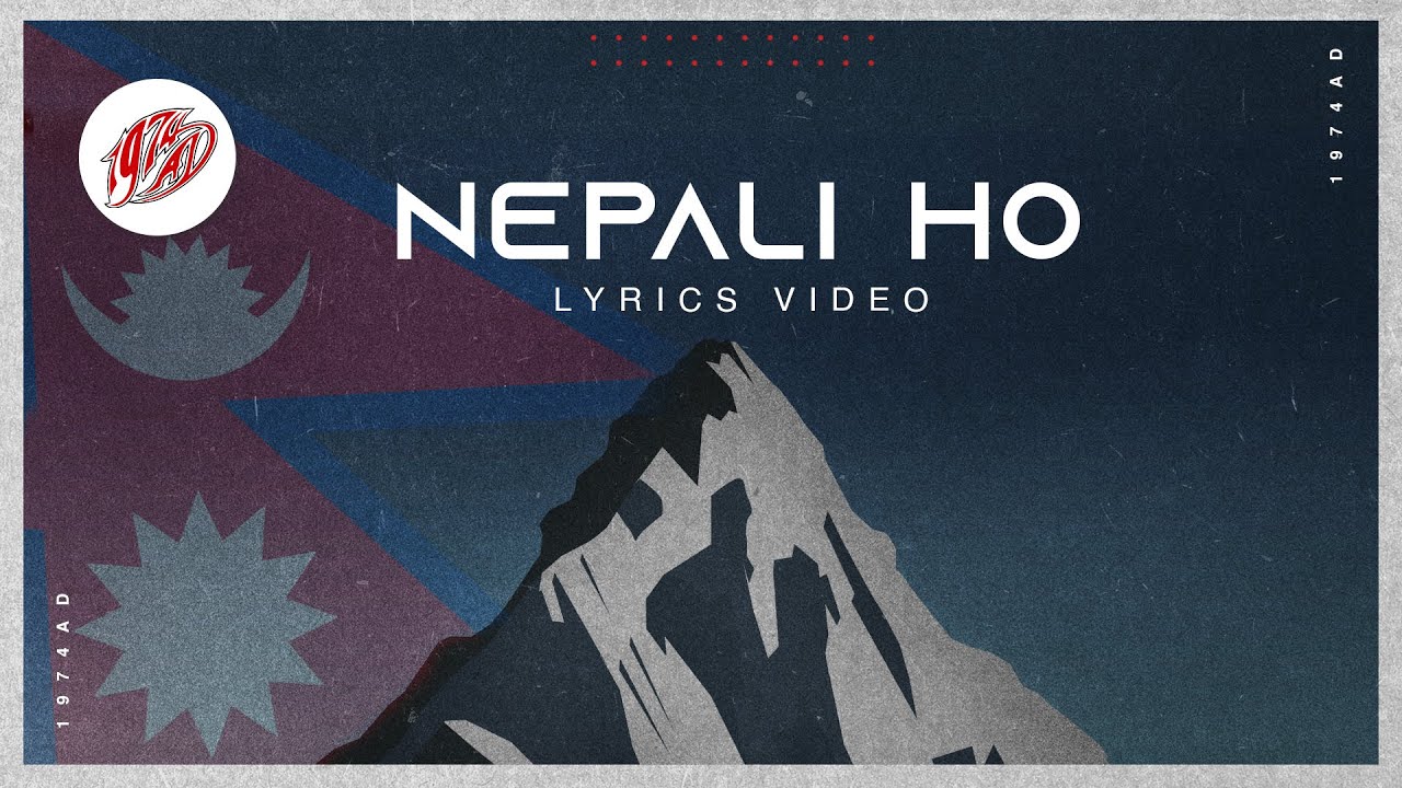 Nepali Ho (Official Lyrics Video) | 1974AD