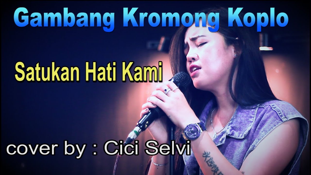 satukan hati kami - gambang kromong koplo - cover by : CIci Selvi