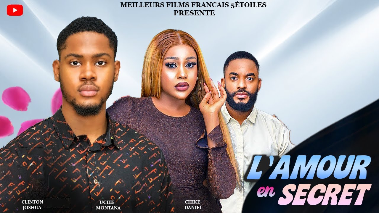 L'AMOUR EN SECRET | Clinton Joshua | Meilleur Films Français | Films Nigérian En Français 2026