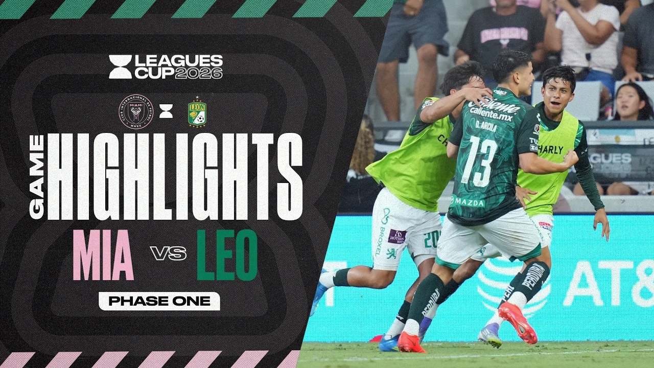 Leagues Cup 2026: Inter Miami CF 2 vs 3 Club Le&oacute;n | Full Match Highlights