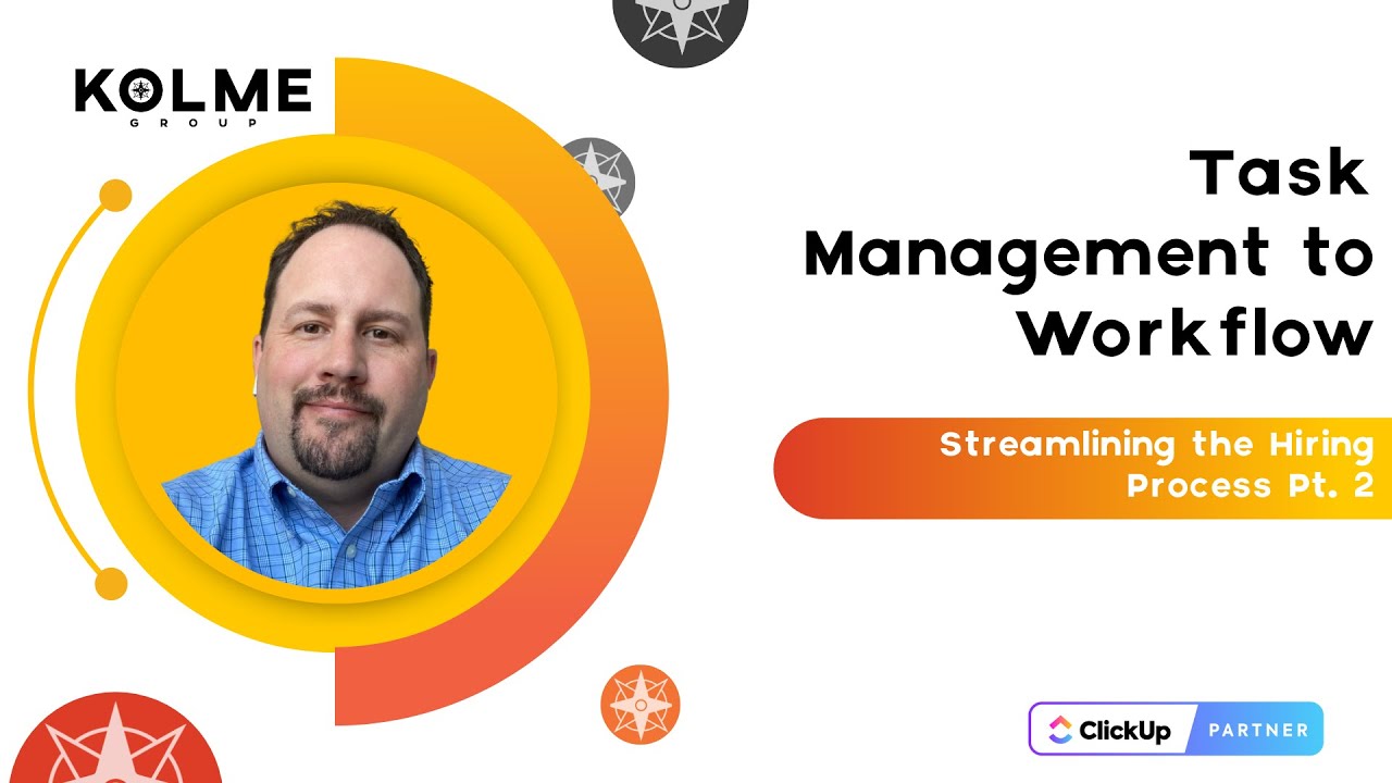 Part 2: Task Management to Workflow; Streamlining the Hiring Process!