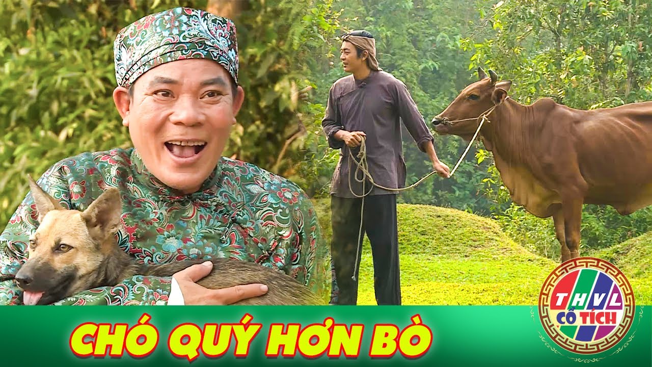 CỔ TÍCH MỚI 2023 | CHÓ QUÝ HƠN BÒ | SỰ TÍCH VIỆT NAM HAY MỚI NHẤT 2023 | CỔ TÍCH VIỆT NAM 2023 THVL