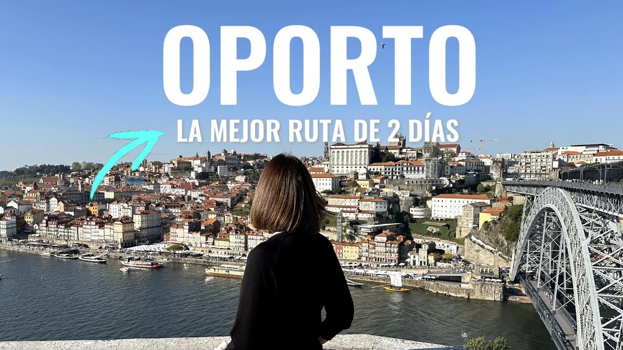 OPORTO EN 2 D&Iacute;AS  🇵🇹 Ruta completa y TODOS los lugares que ver 🌎 Gu&iacute;a de viaje OPORTO