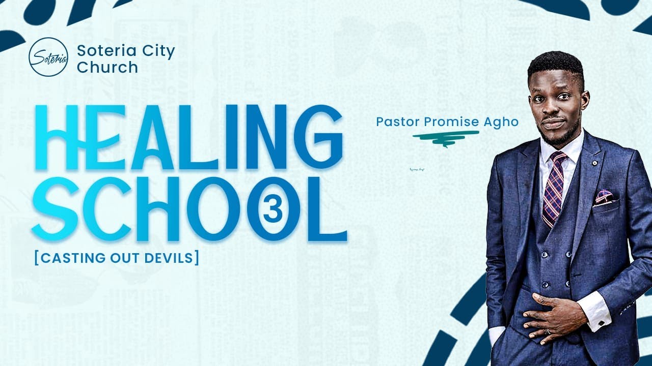 HEALING SCHOOL_3 (CASTING OUT DEVILS) || 08-03-2026 || SOTERIA CITY CHURCH || PASTOR PROMISE AGHO