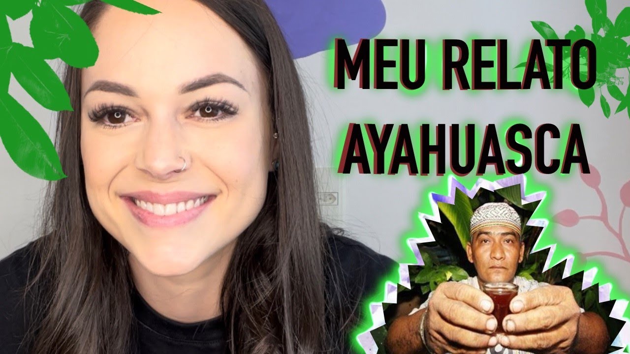 MINHA EXPERIÊNCIA COM AYAHUASCA E O QUE ACONTECEU DEPOIS - CRISES?