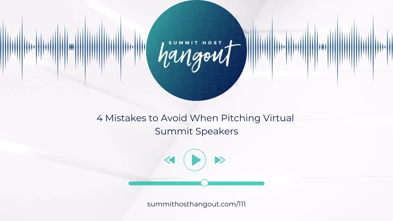 111: 4 Mistakes to Avoid When Pitching Virtual Summit Speakers